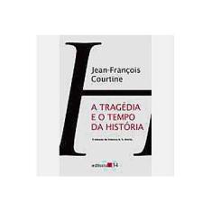 Imagem de A Tragédia e o Tempo da História - Courtine, Jean-françois - 9788573263411