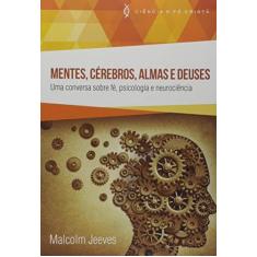Imagem de Mentes, Cérebros, Almas e Deuses: Uma Conversa Sobre Fé, Psicologia e Neurociência - Malcolm Jeeves - 9788577791552