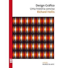 Imagem de Design Gráfico - Uma História Concisa - 2ª Ed. 2010 - Hollis, Richard - 9788578273453