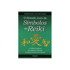 Imagem de O Grande Livro de Símbolos do Reiki - a Tradição Espiritual Dos Símbolos e Mantras do Sistema Usui d - Hosak, Mark - 9788531516931