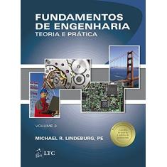 Imagem de Fundamentos de Engenharia: Teoria e Prática - Vol.3 - Michel R. Lindeburg - 9788521624035