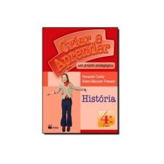 Imagem de Criar e Aprender - História - 4º Ano - 3ª Série - Conforme a Nova Ortografia - Cunha,fernando - 9788532263681