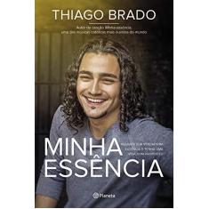 Imagem de Minha Essência: Resgate sua verdadeira essência e tenha uma vida com propósitos - Thiago Brado - 9788542214994