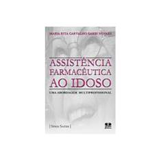 Imagem de Assistência Farmacêutica ao Idoso - Uma Abordagem Multiprofissional - Novaes, Maria Rita Carvalho Garbi - 9788570626424