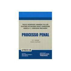 Imagem de Processo Penal - Vol. 8 - Coleção Elementos do Direito - 12ª Ed. 2013 - Fuller, Paulo Henrique Aranda - 9788520346907