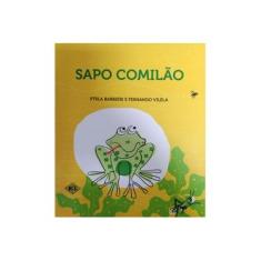 Imagem de Sapo Comilão - Barbieri, Stela; Vilela, Fernando - 9788536816111