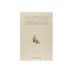 Imagem de A Filosofia E A Felicidade - Capa Comum - 9788533609877