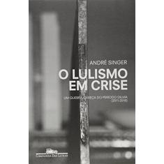 Imagem de O Lulismo em Crise - André Singer - 9788535931150