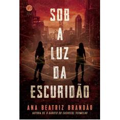 Imagem de Sob A Luz Da Escuridão - Brandão, Ana Beatriz - 9788576866909