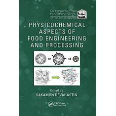 Imagem de Physicochemical Aspects of Food Engineering and Processing