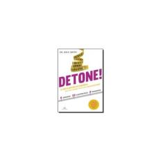 Imagem de Detone!: A Dieta Revolucionária Que Vai Livrar Você dos Quilos Extras - Dr. Ian K. Smith - 9788539005147