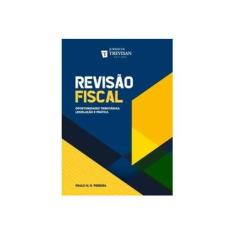 Imagem de Revisão Fiscal - Oportunidades Tributárias. Legislação e Prática - Paulo Henrique Rodrigues Pereira - 9788595450387