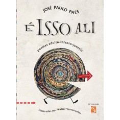 Imagem de É Isso Ali - Poemas Adulto Infanto-juvenis - Paes, Jose Paulo - 9788516039264