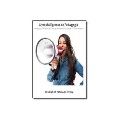 Imagem de eBook A Voz Do Egresso De Pedagogia - Celene De Fátima Oliveira - 9788592176907
