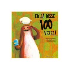 Imagem de Eu Já Disse 100 Vezes! - Ranucci, Claudia ; Keselman, Gabriela - 9788578275884