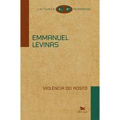 Imagem de Violência do Rosto - Col. Leituras Filosóficas - Levinas, Emmanuel - 9788515042210
