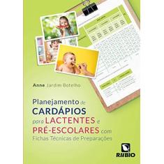 Imagem de Planejamento de Cardápios Para Lactentes e Pré-Escolares com Fichas Técnicas de Preparações - Anne Jardim Botelho - 9788584110995