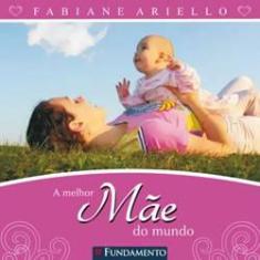 Imagem de A Melhor Mãe do Mundo - Ariello, Fabiane - 9788576763666