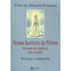 Imagem de Nossa Senhora de Fátima - Invocada Para Pedir Um Bom Conselho - Novena e Ladainha - Pimentel, Elam De Almeida - 9788532643384