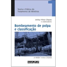 Imagem de Teoria e Prática do Tratamento de Minérios - Bombeamento de Polpa e Classificação - 4ª Ed. 2012 - Pinto Chaves, Arthur - 9788579750472