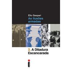 Imagem de A Ditadura Escancarada - Col. Ditadura - Vol. 2 - 2ª Ed. 2014 - Gaspari, Elio; Gaspari, Elio - 9788580574081