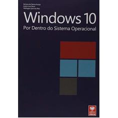 Imagem de Windows 10 - Por Dentro do Sistema Operacional - Araújo, Adriana De Fátima; Luiz Dario, André; Reis, Wellington José Dos - 9788537104781