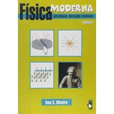 Imagem de Fisica Moderna para Iniciados, Interessados e Aficionados - Vol. 2 - Ivan S. Oliveira - 9788588325449