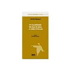 Imagem de 99 Calamidades em Sala de Aula... E Como Evitá-las - Série Expansão - Rayment, Tabatha - 9788575831298