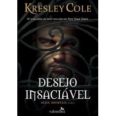 Imagem de Desejo Insaciável - Série Imortais - Livro 1 - Cole, Kresley - 9788565859844