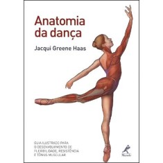 Imagem de Anatomia da Dança - Greene Hass, Jacqui - 9788520431672