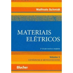 Imagem de Materiais Elétricos - Condutores e Semicondutores - Vol. 1 - 3ª Ed. - 2011 - Schmidt, Walfredo - 9788521205203