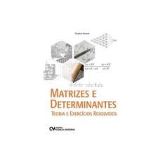 Imagem de Matrizes e Determinantes. Teoria e Exercícios Resolvidos - Rogério Bastos Pimentel Pereira - 9788539908103
