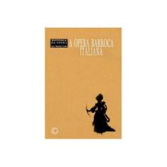 Imagem de A Opera Barroca Italiana - Historia da Opera - Coelho, Lauro Machado; Coelho, Lauro Machado - 9788527302081