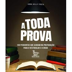 Imagem de A toda prova: 100 perguntas que ajudam na preparação para o vestibular e o Enem - Anna Kelly Frota - 9788582305195