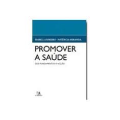 Imagem de Promover a Saúde. Dos Fundamentos à Acção - Isabel Loureiro - 9789724043999