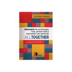 Imagem de All Together - Glossário de Combinações Fixas, Phrasal Verbs e Expressões com Partículas - Ana Masako Haraguchi - 9788578440770