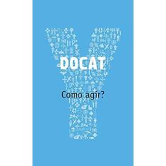 Imagem de Docat. Como Agir? - Vários Autores - 9788534945721