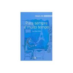 Imagem de Para Sempre É Muito Tempo - Vol. 4 - Col. Pedaçõs de Vida - Vieira, Ana Rosa - 9788565215039