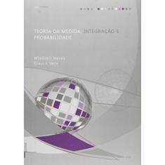 Imagem de Teoria da Medida, Integração e Probabilidade - Série Didáticos - Neves, Wladimir - 9788571083929