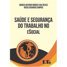 Imagem de Saúde e Segurança do Trabalho no Esocial - Marco Antonio Borges Das Neves - 9788536196251