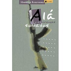 Imagem de Alá e as Crianças Soldados - Kourouma, Ahmadou - 9788574480824