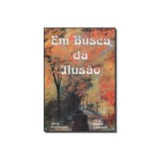 Imagem de Em Busca da Ilusão - De Camargo, Célia Xavier - 9788573570038