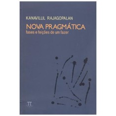 Imagem de Nova Pragmática - Fases e Feições de Um Fazer - Col. Lingua[gem] - Rajagopalan, Kanavillil - 9788579340246