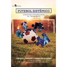 Imagem de Futebol Sistêmico: Conceitos e Metodologias de Treinamento - Charles Ricardo Lopes - 9788546206933