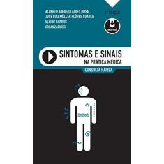 Imagem de Sintomas e Sinais na Prática Médica: Consulta Rápida - Alberto Augusto Alves Rosa - 9788582714959