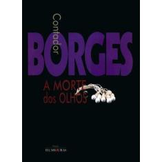 Imagem de A Morte dos Olhos - Borges, Augusto Contador - 9788573212662