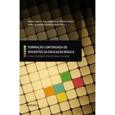Imagem de Formação Continuada de Docentes da Educação Básica - Construindo Parcerias (Laseb) - Angela Imaculada Loureiro De Freitas Dalben ,maria De Fatima Cardoso Gomes - 9788575264393
