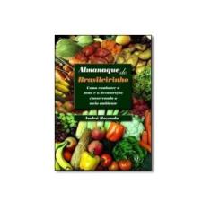 Imagem de Almanaque do Brasileirinho - Como Combater A Fome e A Desnutrição Conservando O Meio Ambiente - Rezende, André - 9788534802871