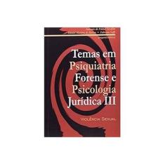 Imagem de Temas Em Psiquiatria Forense E Psicologia Juridica. Violencia Sexual - Volume 3 - Capa Comum - 9788575856963