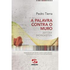 Imagem de A Palavra Contra o Muro - Pedro Tierra - 9788581302065